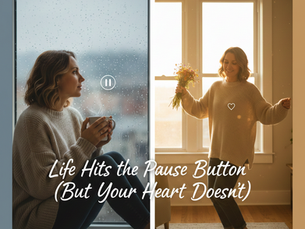 Living in Limbo: When Life Hits the Pause Button (But Your Heart Doesn’t)