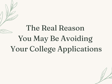 The Real Reason You May Be Avoiding Your College Applications — a blog post by Krista Irish Consulting