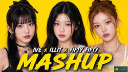 IVE, ILLIT & FIFTY FIFTY Mashup