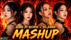 ICONIC BY MISTAKE x like JENNIE Mashup