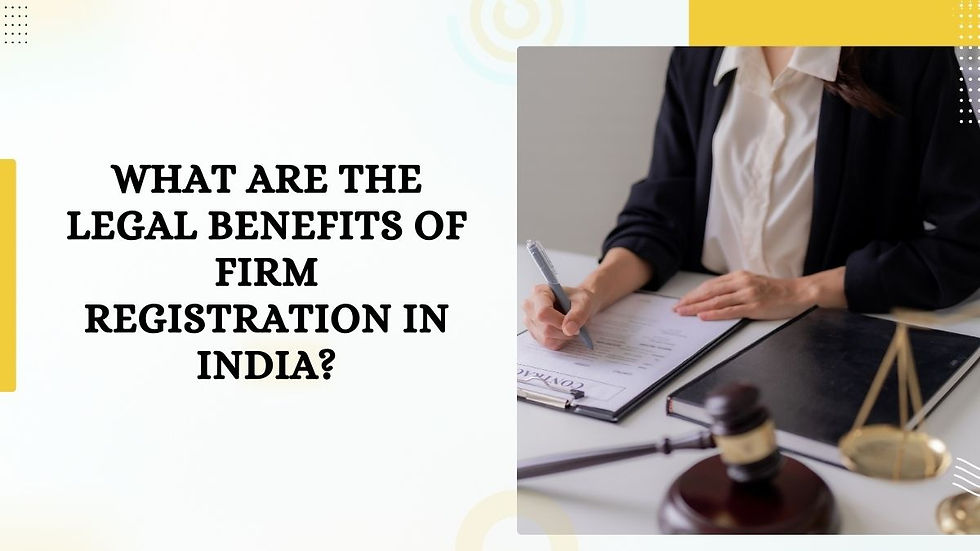 What Are the Legal Benefits of Firm Registration in India?
