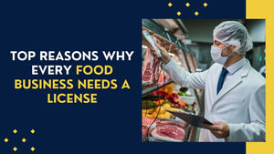 Top Reasons Why Every Food Business Needs a License