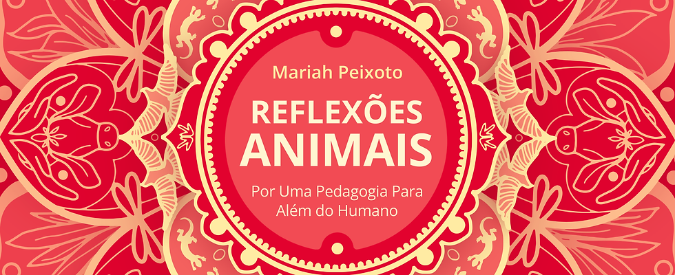 E-BOOK: "Reflexões Animais: Por Uma Pedagogia para Além do Humano"