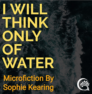 I Will Think Only of Water