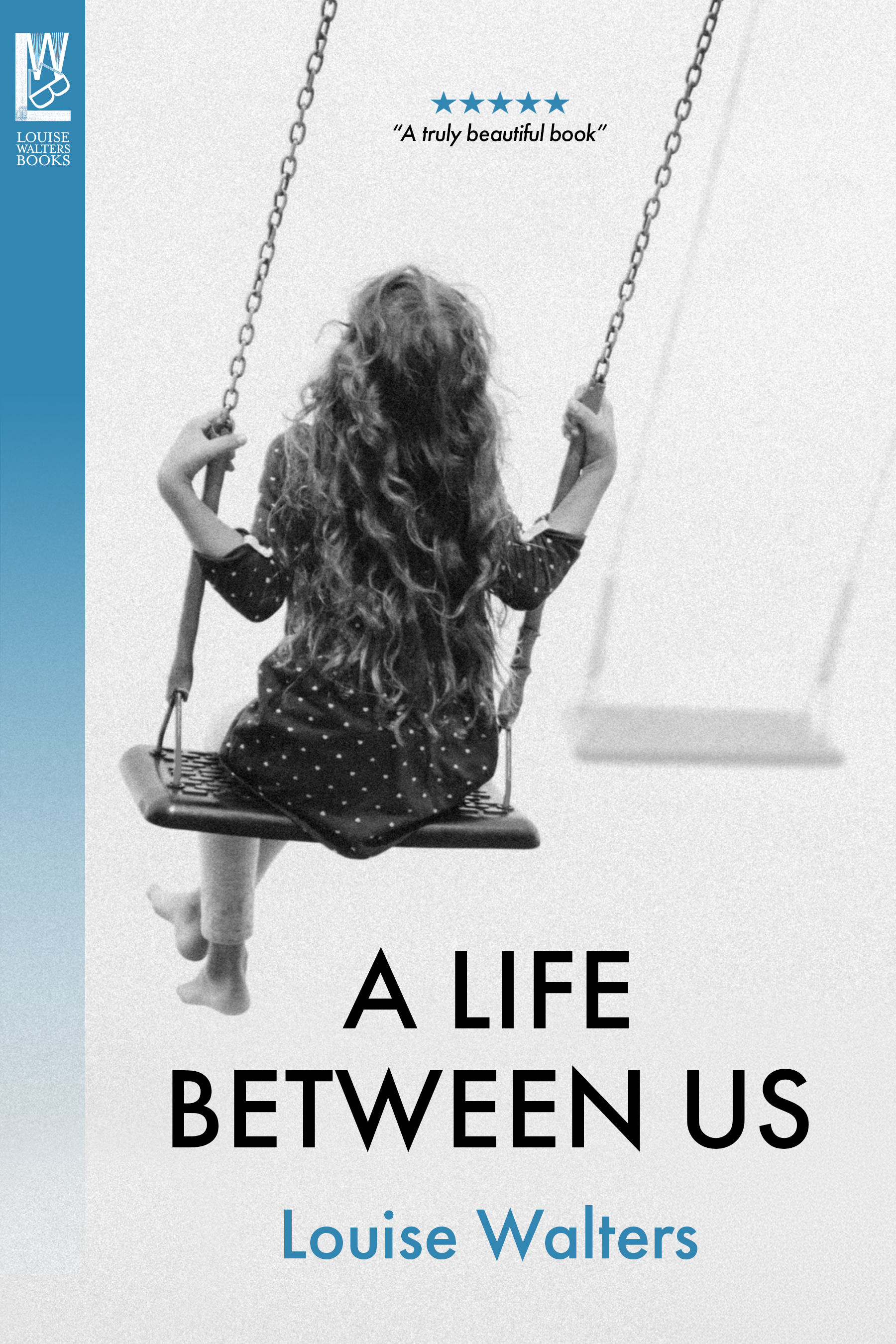 A Life Between Us by Louise Walters