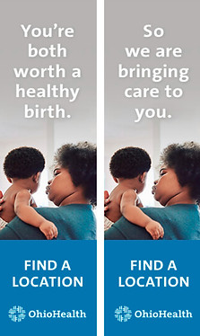 The infant mortality display ad, which says, You're both worth a healthy birth, so we are bringing care to you. The CTA is Find a location.