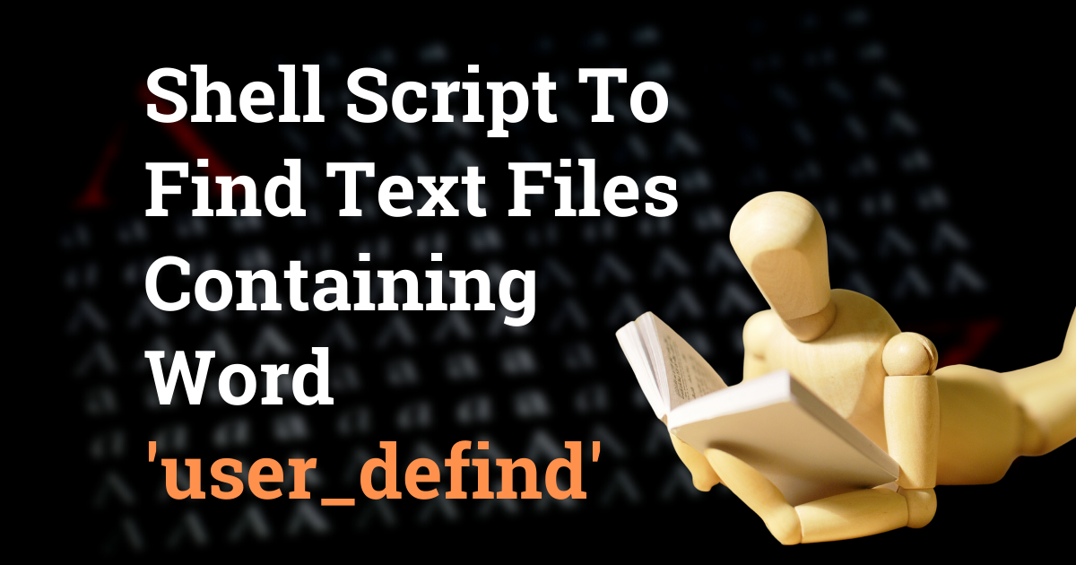Shell Script To Find Text Files Containing Word user defind shell-script-to-find-text-files-containing-word-user-defind