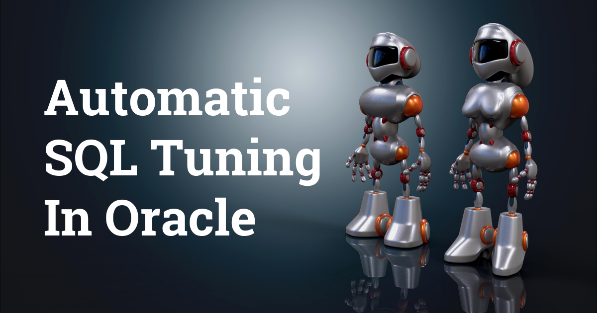 Automatic SQL Tuning in Oracle