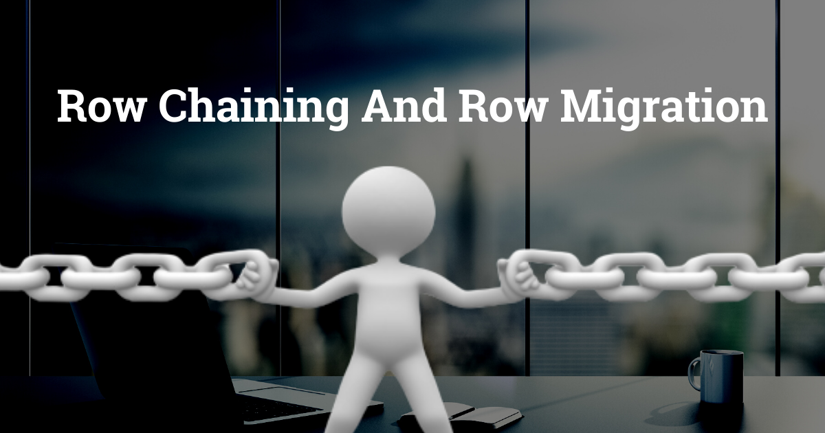 Row Chaining And Row Migration