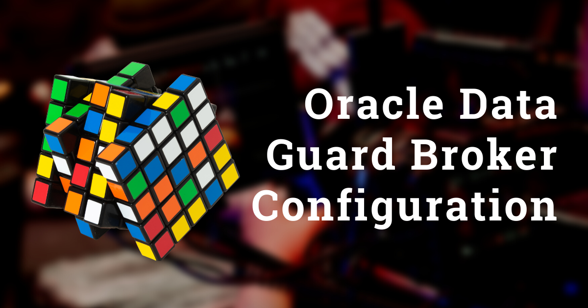 Configuring Oracle Data Guard Broker for High Availability