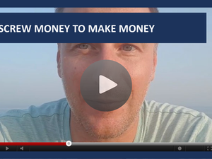 #113: [VIDEO] SCREW MONEY TO MAKE MONEY