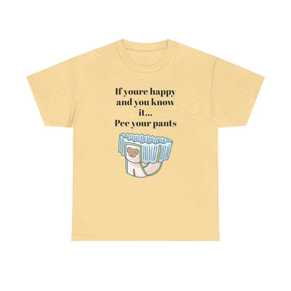 Thumbnail: If you're happy and you know it pee your pants. T-Shirt, AOP Print Ships W/wide