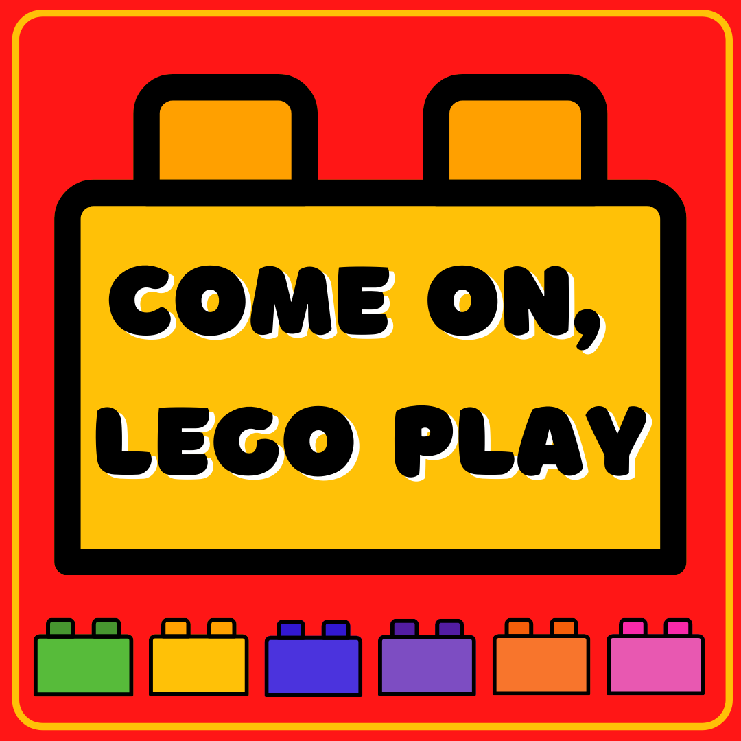 COME ON, LEGO PLAY