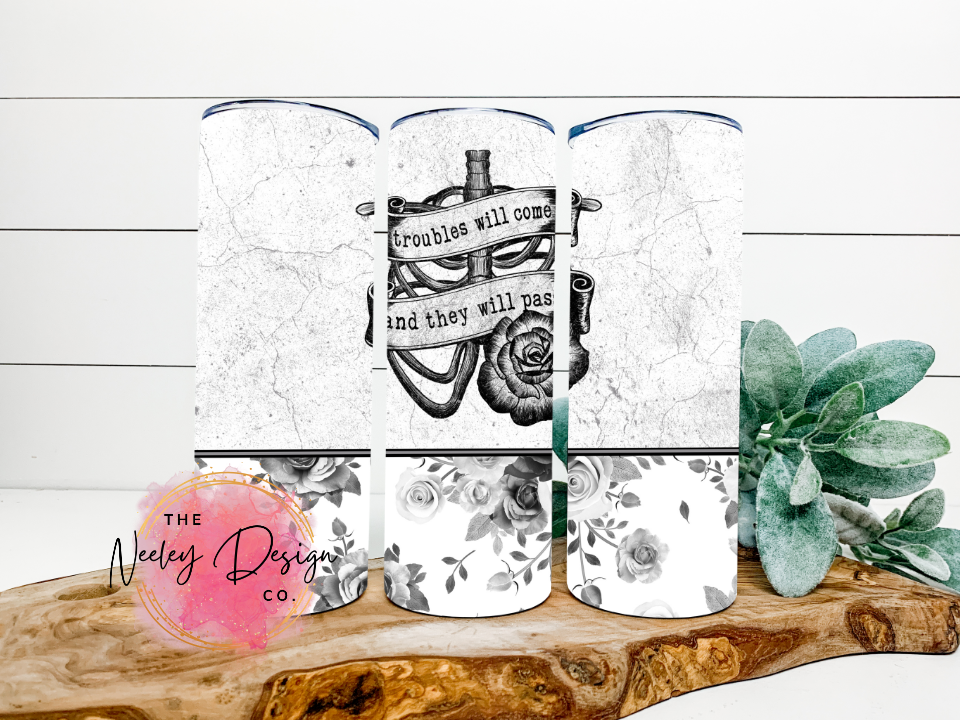 Troubles Will Come And They Will Pass Floral Stainless Steel Tumbler