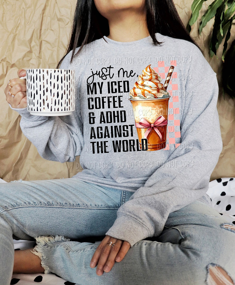 Just Me, My Iced Coffee & ADHD Against The World