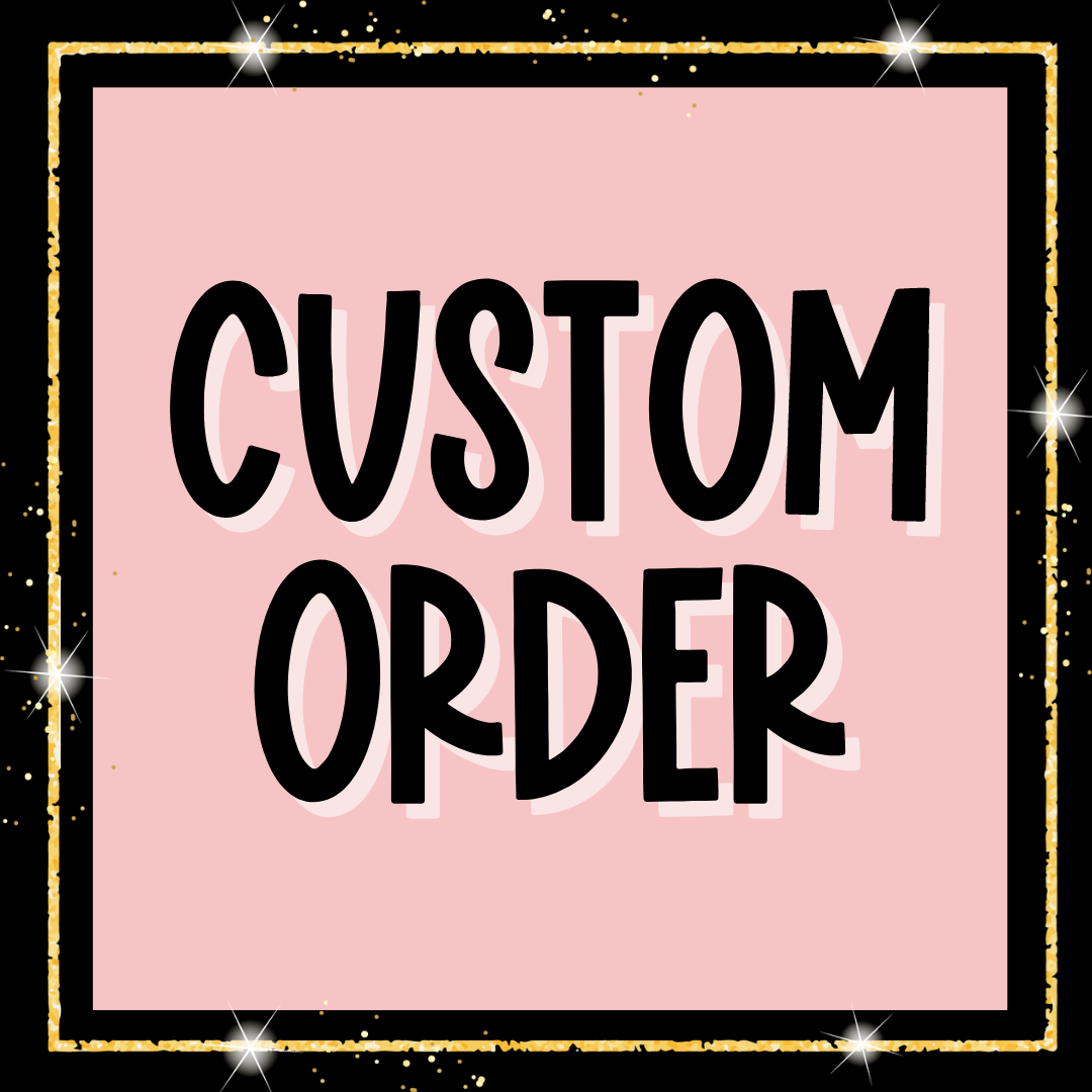 Custom Order For Jessica Catherine  
