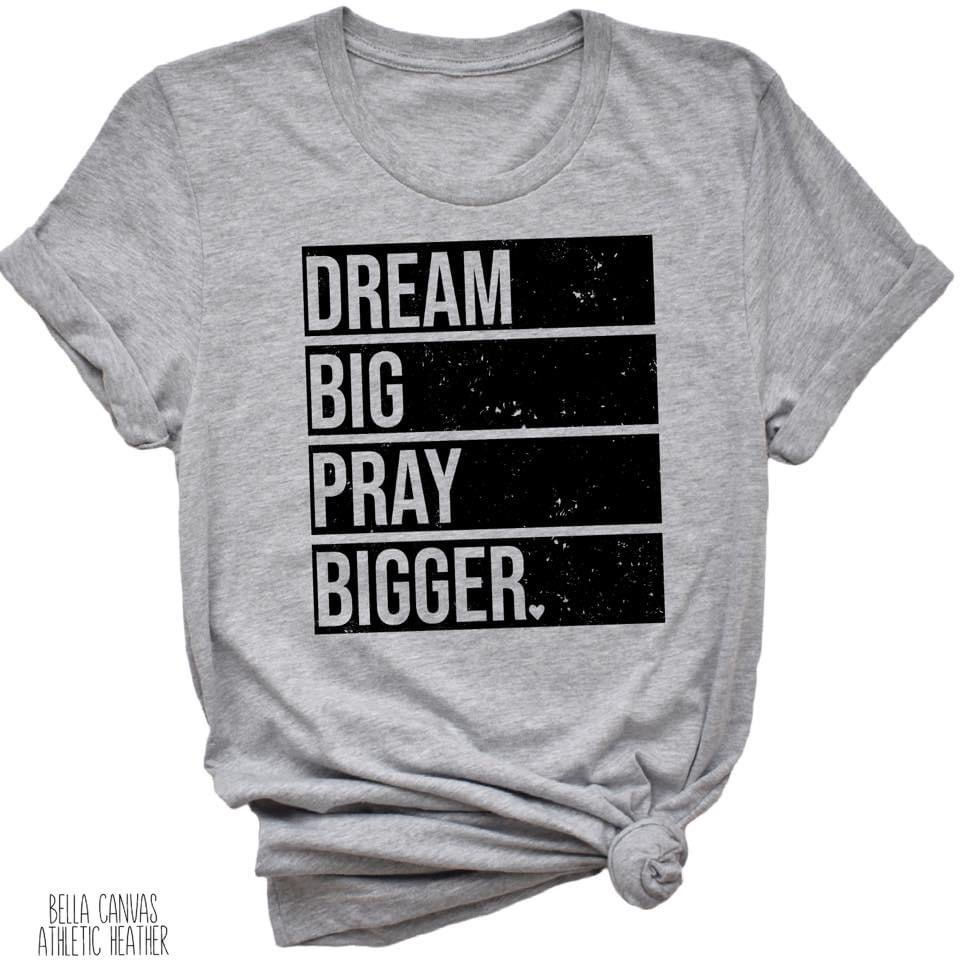 Dream Big Pray Bigger