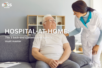 Hospital-at-Home? Your Agency Needs These 3 Back-End Systems First