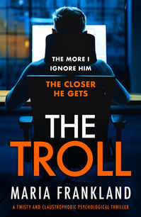 Portada del libro "The Troll" de Maria Frankland, un thriller psicológico sobre el acoso en línea, la obsesión y el aterrador momento en que una amenaza anónima en internet se convierte en realidad.