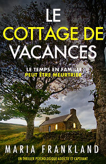 Le gîte de vacances. Un thriller psychologique de Maria Frankland