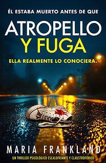 Atropello y fuga. Un thriller psicológico de Maria Frankland.