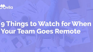 9 Things to Watch for When Your Team Goes Remote