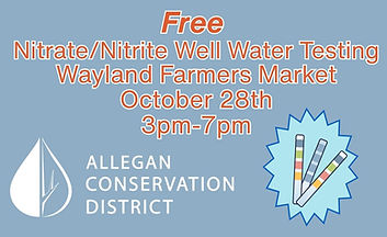 Free Nitrate/Nitrite Well Water Testing Wayland Farmers Market on 10/28/26 from 3pm-7pm.