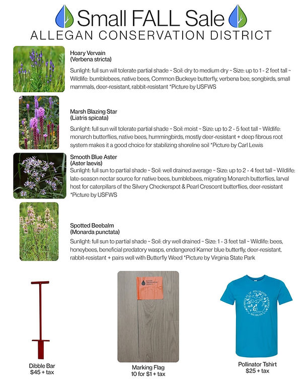 The Allegan Conservation District's fall sale which includes conifers and native plants. Please call 269-466-1140 with your order and questions.