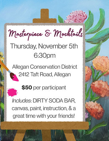 Masterpiece&Mocktails painting workshop on Nov 5th at 6:30pm. $50 registration - no refunds. Call 269-466-1140