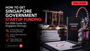 How to Get Singapore Government Startup Funding: Full 2026 Guide for Singapore Startups