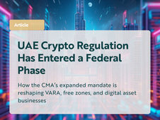 How the CMA’s expanded mandate is reshaping VARA, free zones, and digital asset businesses