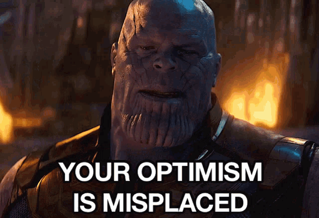 Thanos stares ahead in a fiery scene with bold text: YOUR OPTIMISM IS MISPLACED