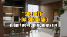 “Góc chết” hóa công năng: Những ý tưởng cho không gian nhỏ