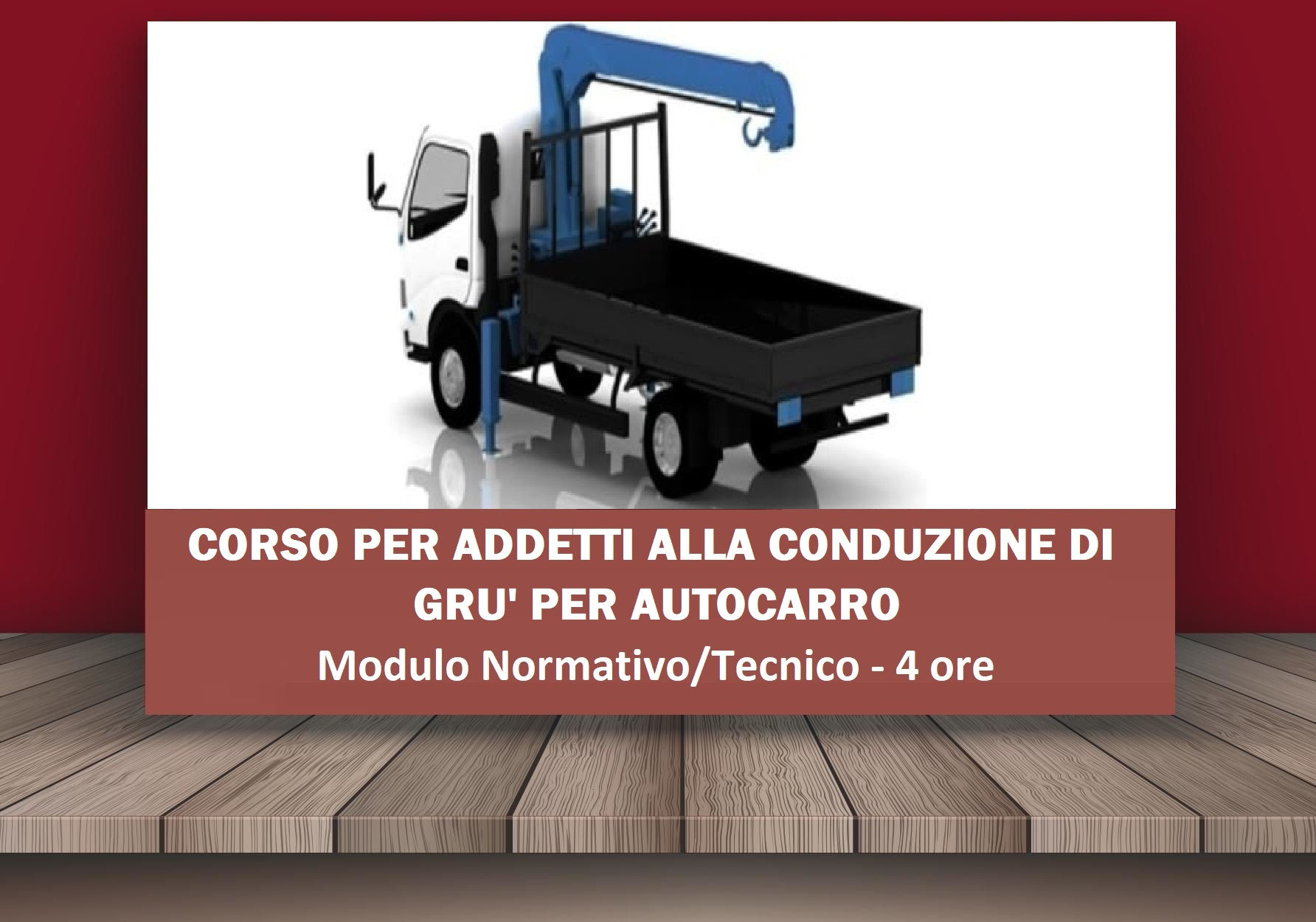 CORSO DI ABILITAZIONE PER OPERATORI ADIBITI ALL’USO DI GRU PER AUTOCARRO