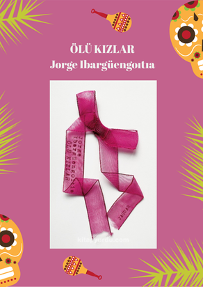 ÖLÜ KIZLAR-Jorge Ibargüengoıtıa