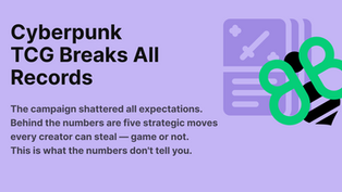Cyberpunk TCG Breaks Kickstarter's All-Time Game Funding Record — 5 Lessons Every Creator Should Learn