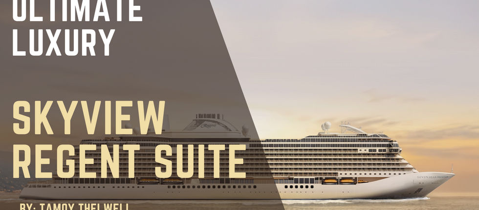 Discover the Ultimate Luxury: Skyview Regent Suite on Regent Seven Seas Prestige