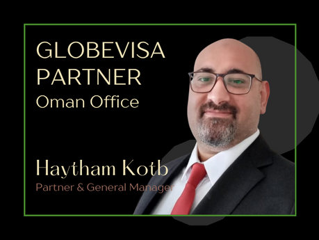 In a Convergence of Dynastic Vision and Global Ambition, Globevisa Commences Flagship Presence in Oman with Haytham Kotb as Partner