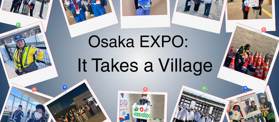 Osaka Expo: It Takes a Village!