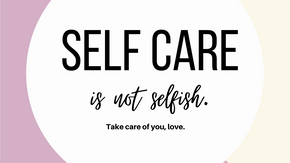 Self-Care is Not Selfish, Sis!