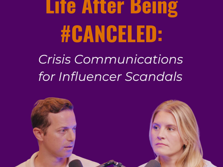 Life After Being #CANCELED: Crisis Communications for Influencer Scandals
