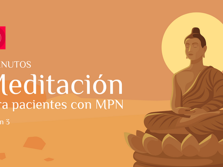 Meditación Guiada para Personas con MPN – Un respiro necesario: Sesión 3