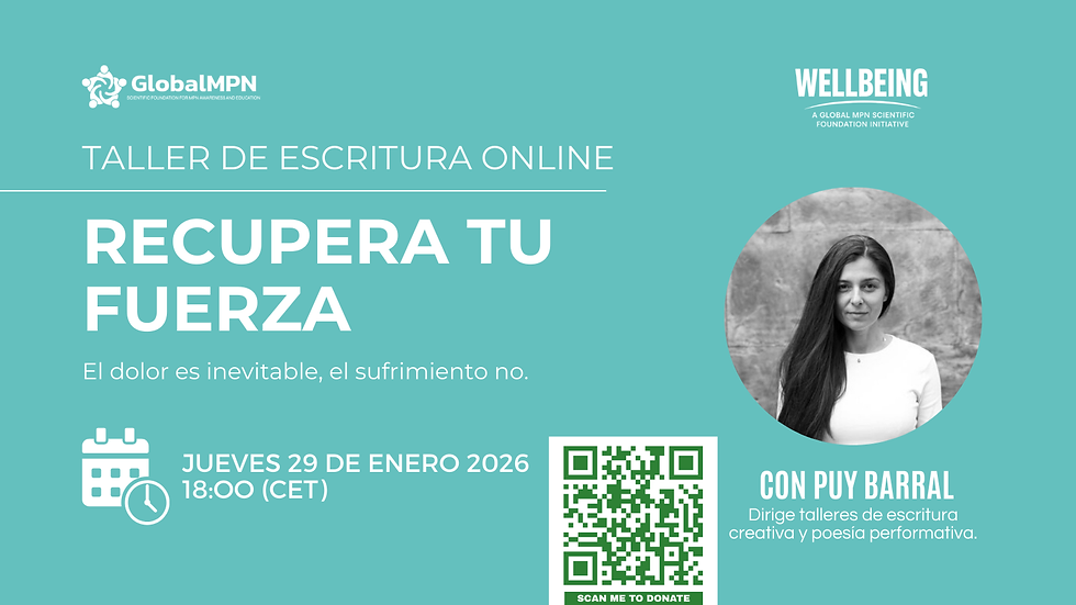 Dirigido por Puy Barral, facilitadora de escritura creativa y paciente con NMP, este taller de escritura forma parte del Proyecto de Bienestar de la Fundación Científica Global de NMP y comienza en enero. Se trata de un recorrido de seis meses diseñado para apoyar a las personas con NMP a cultivar la claridad mental, el equilibrio emocional y la paz interior mediante un proceso de autoexpresión suave y continuo.