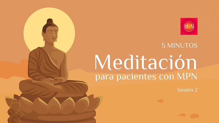 Sesión 2: Meditación Guiada para Pacientes con MPN Meditación MPN 2