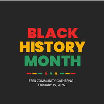 FERN FAMILY DINNER: BLACK HISTORY MONTH