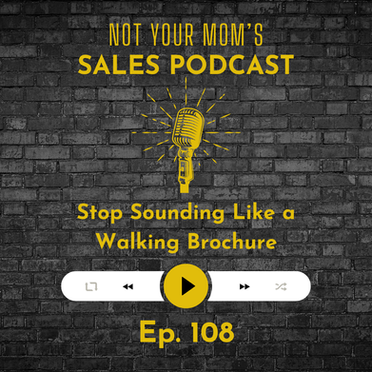 108 - Stop Sounding Like a Walking Brochure