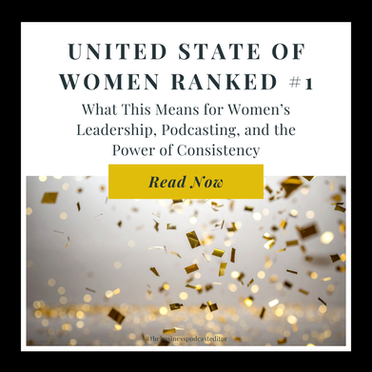 UNITED State of Women Ranked #1: What This Means for Women’s Leadership, Podcasting, and the Power of Consistency