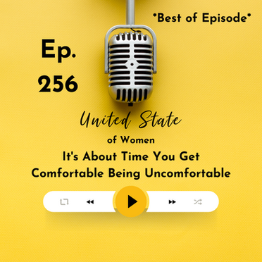 256 - It's About Time You Get Comfortable Being Uncomfortable *Best of Episode*