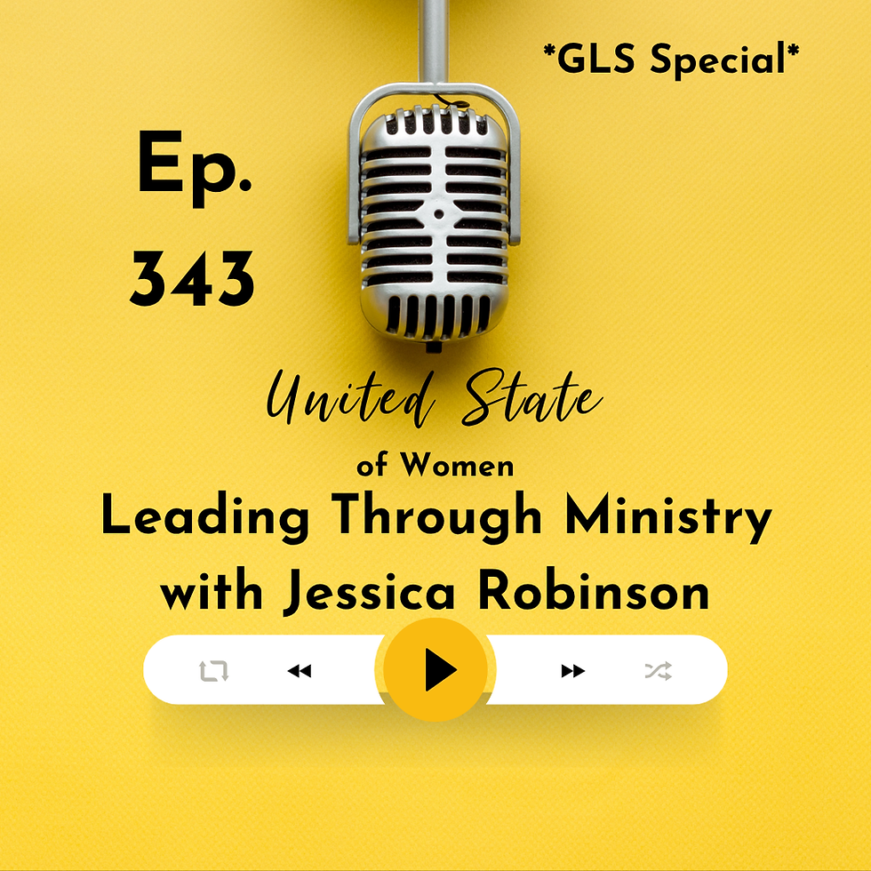 343 - Leading Through Ministry with Jessica Robinson *GLS Special*