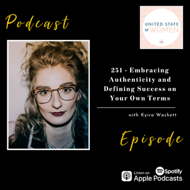 251 - Embracing Authenticity and Defining Success on Your Own Terms with Kyira Wackett